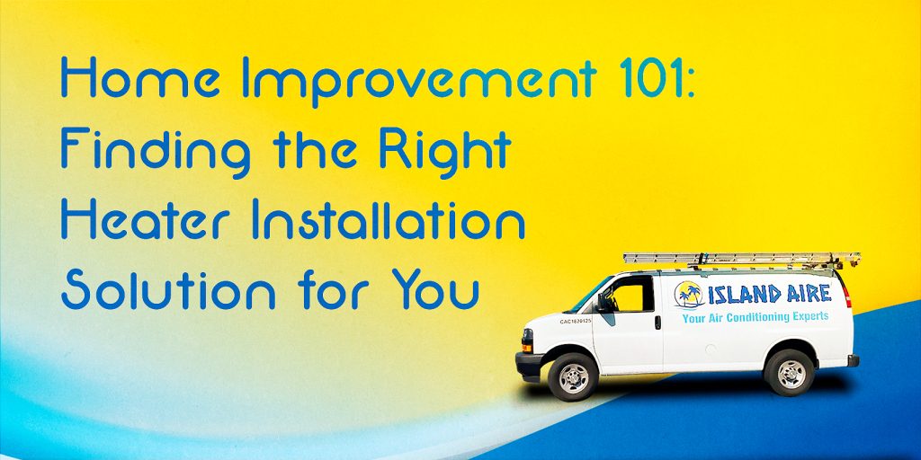 Home Improvement 101: Finding the Right Heater Installation Solution for You